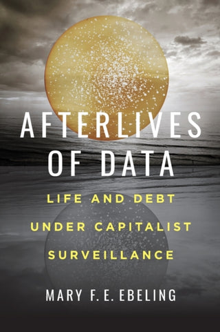 Cover image for 9780520307735 - Afterlives of Data