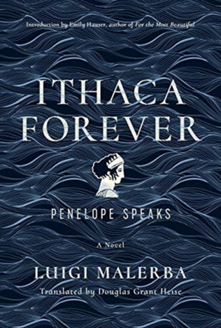 Cover image for 9780520383197 - Ithaca Forever – Penelope Speaks, A Novel