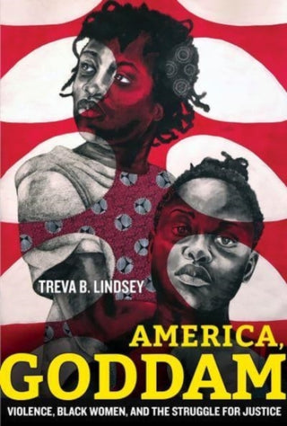 Cover image for 9780520384491 - America, Goddam – Violence, Black Women, and the Struggle for Justice