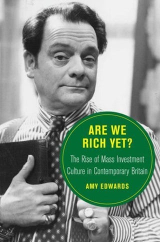 Cover image for 9780520385467 - Are We Rich Yet? – The Rise of Mass Investment Culture in Contemporary Britain