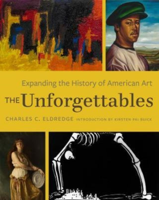 Cover image for 9780520385559 - The Unforgettables – Expanding the History of American Art