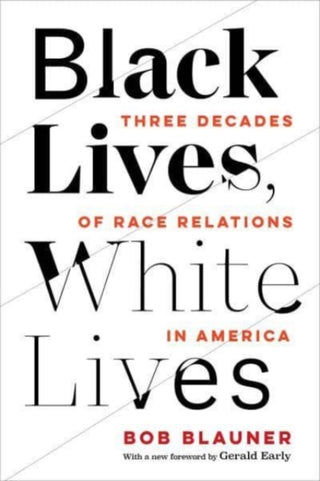 Cover image for 9780520386013 - Black Lives, White Lives – Three Decades of Race Relations in America