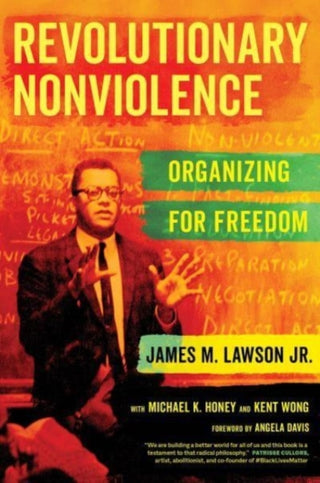 Cover image for 9780520387843 - Revolutionary Nonviolence – Organizing for Freedom