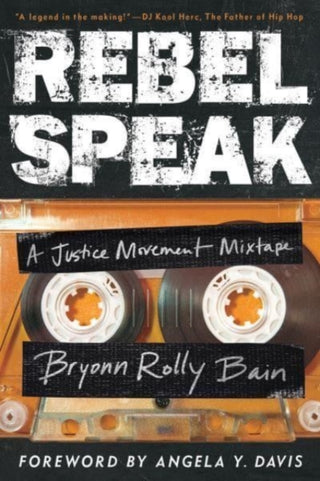 Cover image for 9780520388437 - Rebel Speak – A Justice Movement Mixtape