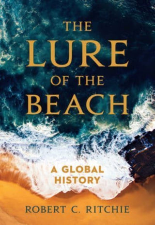 Cover image for 9780520395572 - The Lure of the Beach – A Global History