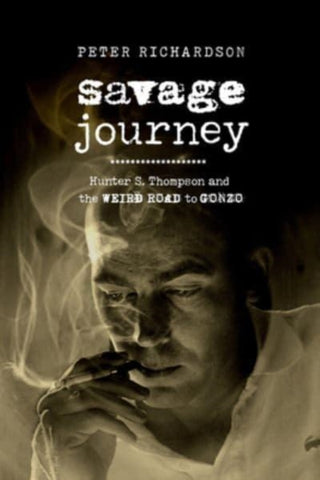 Cover image for 9780520395633 - Savage Journey – Hunter S. Thompson and the Weird Road to Gonzo