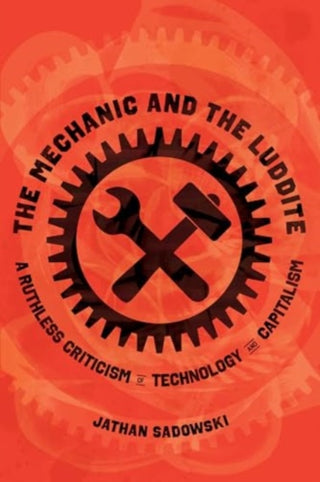 Cover image for 9780520398078 - The Mechanic and the Luddite