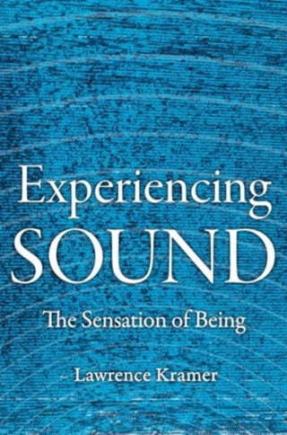 Cover image for 9780520400849 - Experiencing Sound – The Sensation of Being