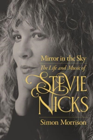 Cover image for 9780520401266 - Mirror in the Sky – The Life and Music of Stevie Nicks