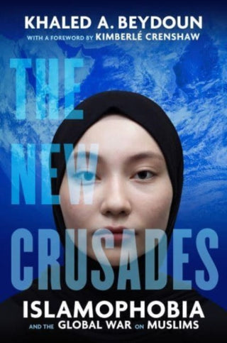Cover image for 9780520402690 - The New Crusades – Islamophobia and the Global War on Muslims