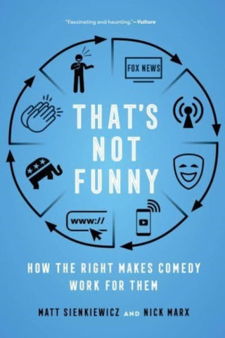 Cover image for 9780520402966 - That′s Not Funny – How the Right Makes Comedy Work for Them
