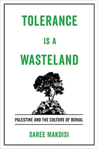 Cover image for 9780520409699 - Tolerance Is a Wasteland – Palestine and the Culture of Denial
