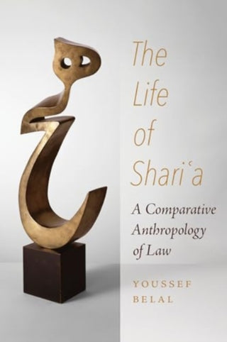Cover image for 9780520410039 - The Life of Shari′a – A Comparative Anthropology of Law