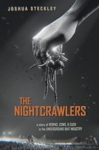 Cover image for 9780520413702 - The Nightcrawlers – A Story of Worms, Cows, and Cash in the Underground Bait Industry