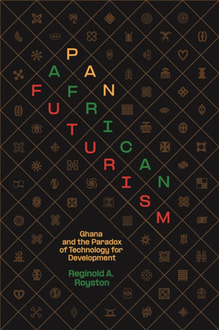 Cover image for 9780520423428 - Pan–African Futurism – Ghana and the Paradox of Technology for Development