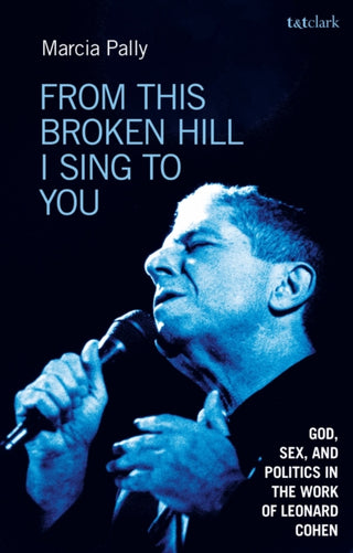 Cover image for 9780567694768 - From This Broken Hill I Sing to You