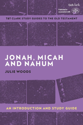 Cover image for 9780567696687 - Jonah, Micah and Nahum: An Introduction and Study Guide