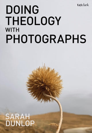 Cover image for 9780567713377 - Doing Theology with Photographs
