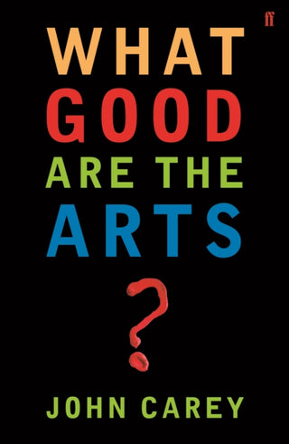Cover image for 9780571226030 - What Good are the Arts?