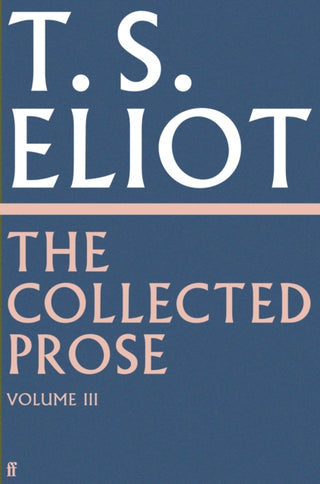 Cover image for 9780571295524 - The Collected Prose of T.S. Eliot Volume 3
