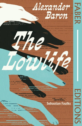 Cover image for 9780571393473 - The Lowlife (Faber Editions)
