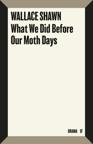 Cover image for 9780571399901 - What We Did Before Our Moth Days