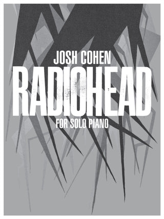 Cover image for 9780571541058 - Josh Cohen: Radiohead for Solo Piano