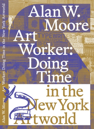 Cover image for 9780578369808 - Art Worker: Doing Time in the New York Artworld