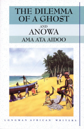 Cover image for 9780582276024 - The Dilemma of a Ghost and Anowa 2nd Edition