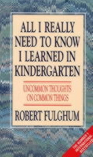 Cover image for 9780586208922 - All I Really Need to Know I Learned in Kindergarten