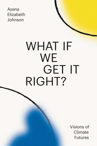 Cover image for 9780593229361 - What If We Get It Right?