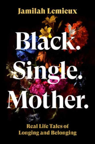 Cover image for 9780593447543 - Black. Single. Mother.