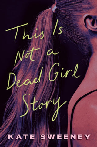 Cover image for 9780593623831 - This Is Not a Dead Girl Story