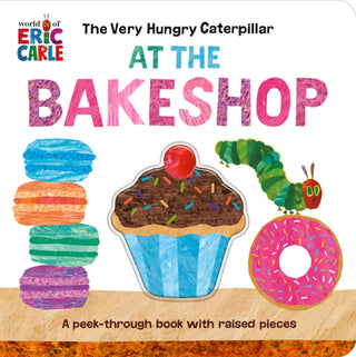 Cover image for 9780593661154 - The Very Hungry Caterpillar at the Bakeshop