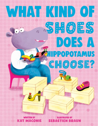 Cover image for 9780593692776 - What Kind of Shoes Does a Hippopotamus Choose?