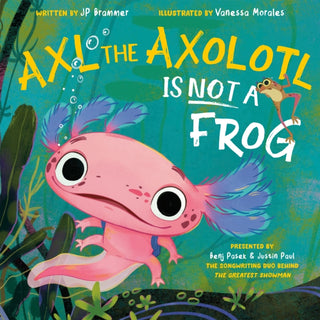 Cover image for 9780593693223 - Axl the Axolotl Is Not a Frog
