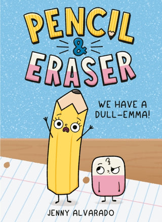 Cover image for 9780593699768 - Pencil & Eraser: We Have a Dull-Emma!