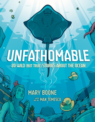 Cover image for 9780593904756 - Unfathomable: 20 Wild (But True) Stories About the Ocean