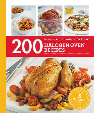 Cover image for 9780600633440 - Hamlyn All Colour Cookery: 200 Halogen Oven Recipes