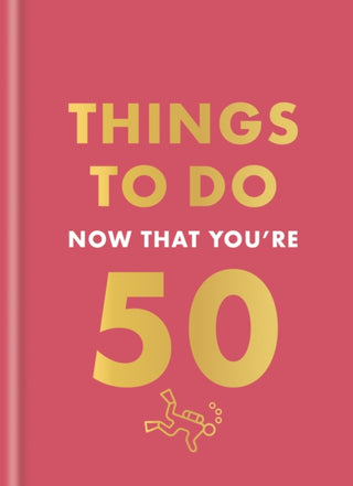 Cover image for 9780600638735 - Things to Do Now That You're 50