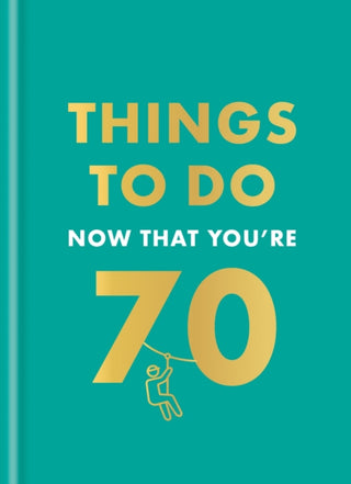 Cover image for 9780600638773 - Things to Do Now That You're 70