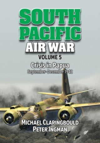 Cover image for 9780648926290 - South Pacific Air War Volume 5