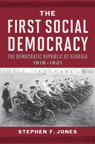 Cover image for 9780674046238 - The First Social Democracy – The Democratic Republic of Georgia, 1918–1921