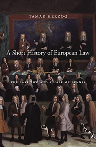 Cover image for 9780674237865 - A Short History of European Law – The Last Two and  a Half Millennia
