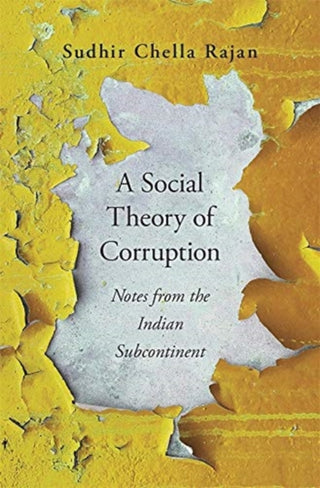 Cover image for 9780674241275 - A Social Theory of Corruption – Notes from the Indian Subcontinent