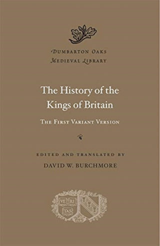 Cover image for 9780674241367 - The History of the Kings of Britain – The First Variant Version