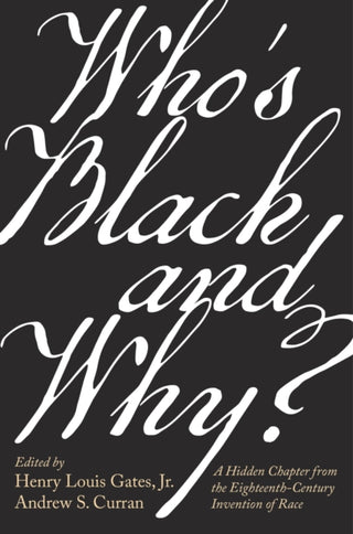 Cover image for 9780674244269 - Who′s Black and Why? – A Hidden Chapter from the Eighteenth–Century Invention of Race