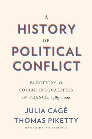 Cover image for 9780674248434 - A History of Political Conflict – Elections and Social Inequalities in France, 1789–2022