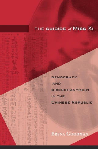 Cover image for 9780674248823 - The Suicide of Miss Xi – Democracy and Disenchantment in the Chinese Republic
