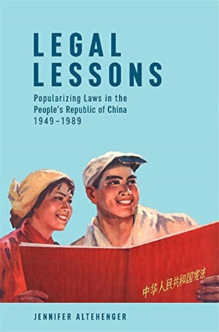 Cover image for 9780674251243 - Legal Lessons – Popularizing Laws in the People′s Republic of China, 1949–1989